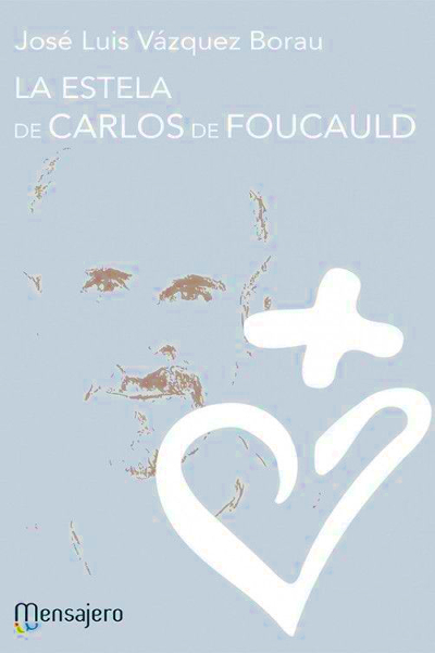 La Estela de Carlos de Foucauld
(José Luis Vázquez Borau)