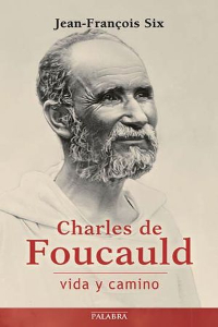 Charles de Foucauld, vida y camino
(Jean François Six)
